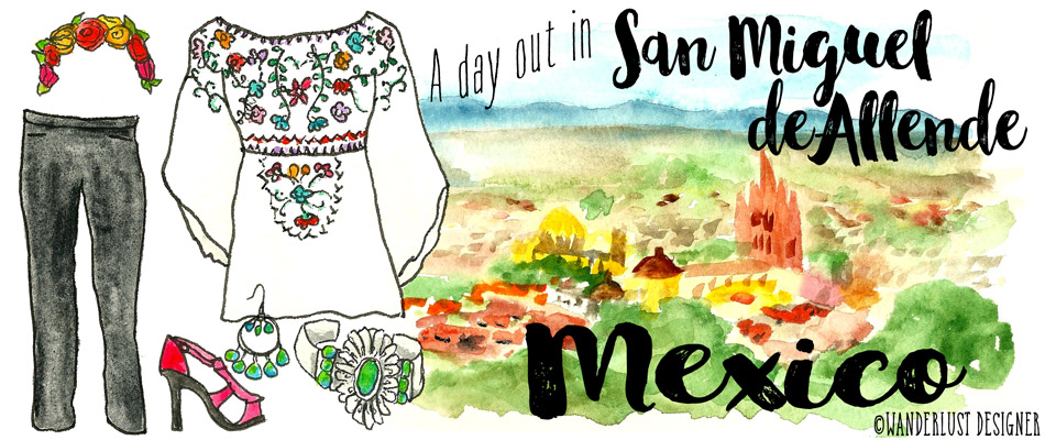 Wanderlust Fashion: A Day Out in San Miguel de Allende, Mexico by Wanderlust Designer