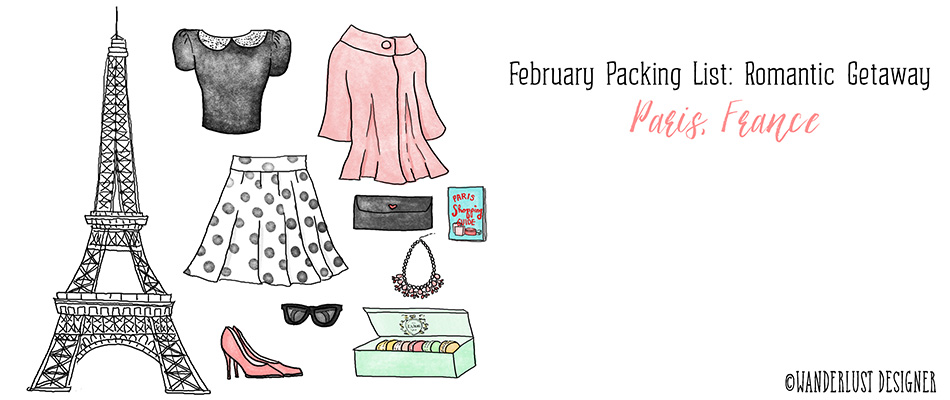 February Packing List: Romantic Getaway - Paris, France by Wanderlust Designer