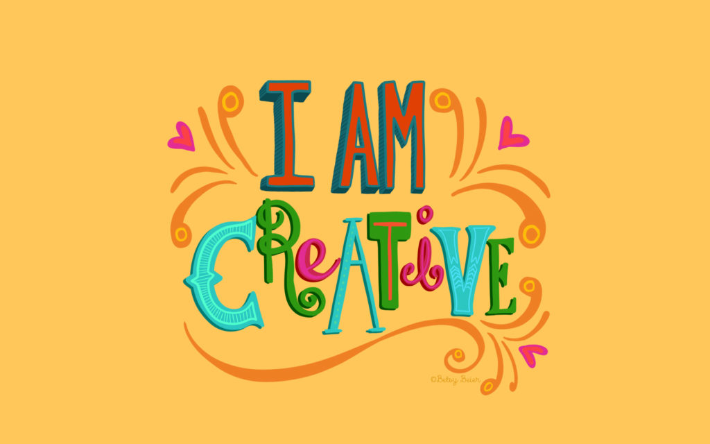 I am Creative - Desktop Wallpaper by Betsy Beier